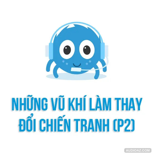 Những BINH KHÍ THAY ĐỔI CHIẾN TRANH (Phần 2) | SPIDERUM | GordonFreeman | Lịch sử văn hóa
