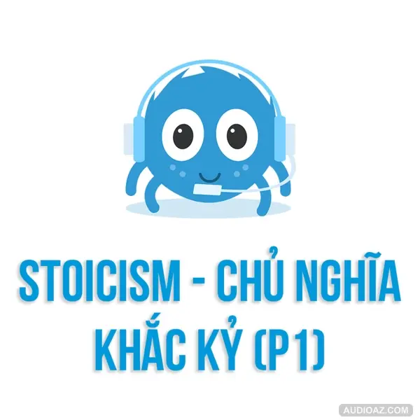 STOICISM - CHỦ NGHĨA KHẮC KỶ (P1) | SPIDERUM | Andy Luong | Tâm lý học
