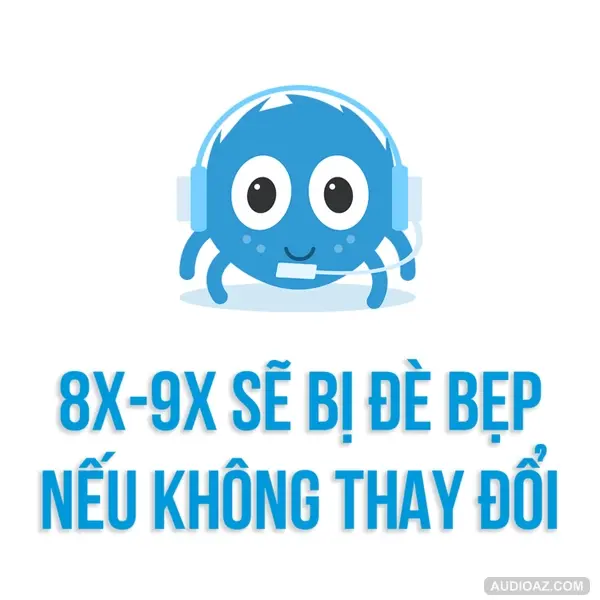 8x-9x sẽ bị ĐÈ BẸP nếu KHÔNG THAY ĐỔI! | SPIDERUM | Vũ Minh Trà | Phát triển bản thân