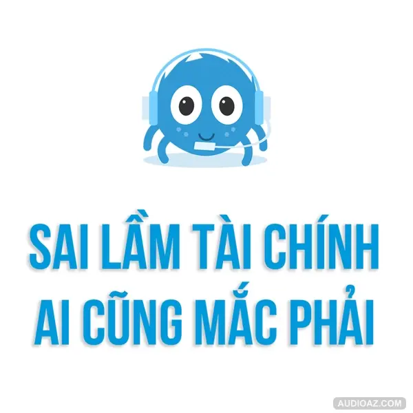 Cách Làm Giàu | Những SAI LẦM trong tài chính mà ai cũng mắc (Phần I) | SPIDERUM | LOST STARS