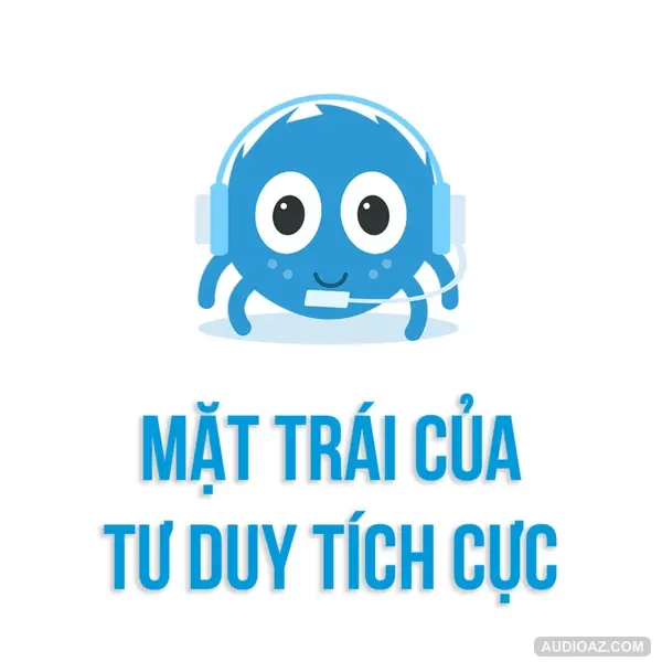 Tác hại của việc TƯ DUY TÍCH CỰC | SPIDERUM | TRÀ KHA | Kỹ Năng Tư Duy