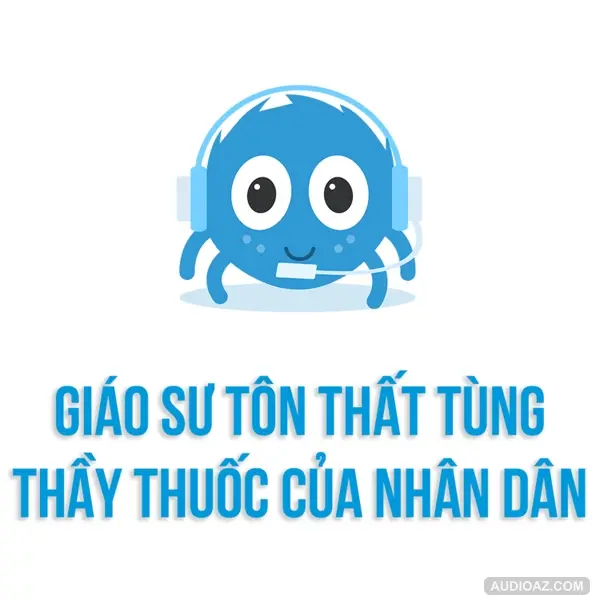 Podcast: Giáo sư Tôn Thất Tùng - Thầy thuốc của Nhân Dân | SPIDERUM | AGoose | Lịch sử văn hoá