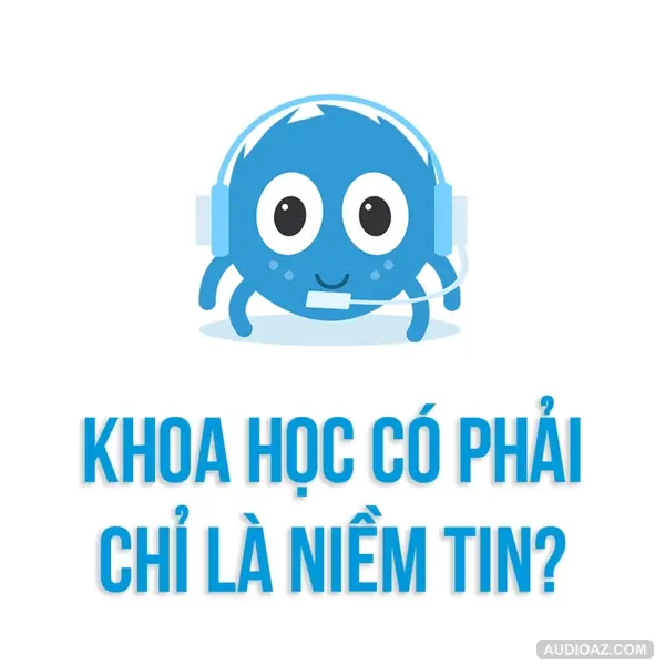 Có phải khoa học chỉ là NIỀM TIN? | SPIDERUM | Huskywannafly | Góc Drama