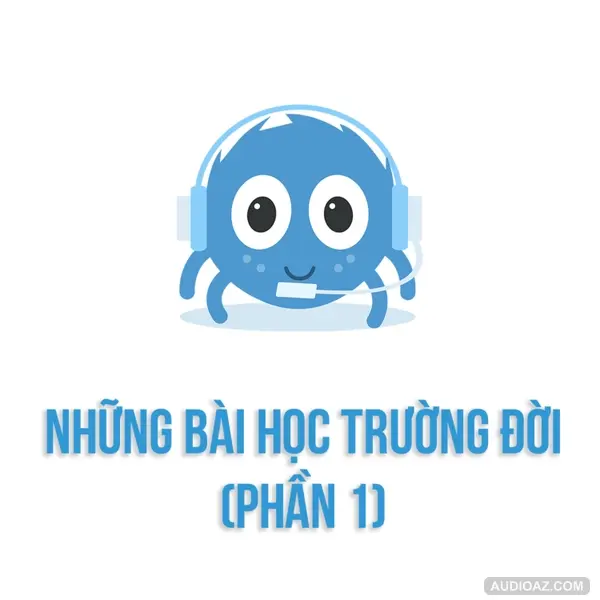 Những bài học trường đời (Phần 1) | SPIDERUM | DuongAQ | Góc tâm sự