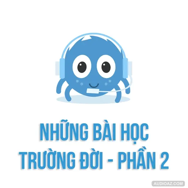 Những bài học trường đời - Phần 2 | SPIDERUM | DuongAQ | Góc tâm sự
