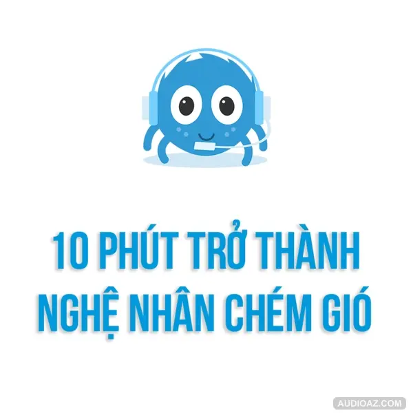 Phát triển bản thân | 10 phút trở thành Nghệ Nhân Chém Gió | SPIDERUM | TIẾN SĨ SƠN
