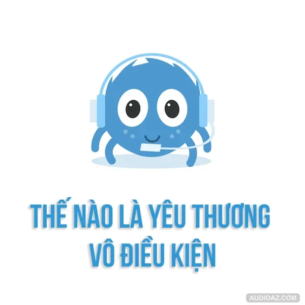 Thế nào là YÊU THƯƠNG VÔ ĐIỀU KIỆN? | SPIDERUM | Myhangu | Góc tâm sự