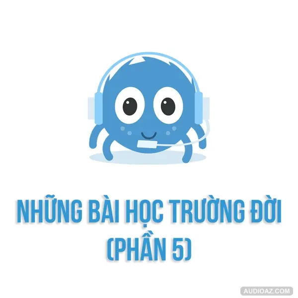 Những bài học trường đời (Phần 5) | SPIDERUM | DuongAQ | Góc tâm sự