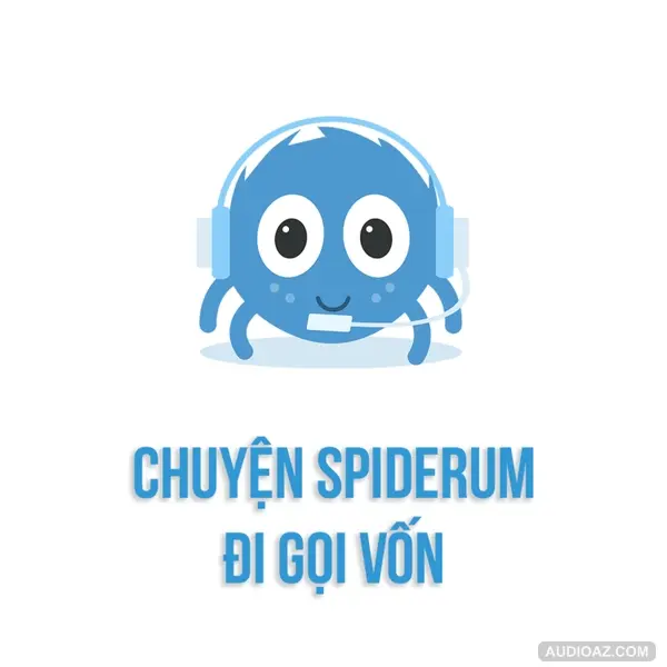 Chuyện SPIDERUM đi GỌI VỐN | SPIDERUM | Viet Anh Tran | Cách làm giàu