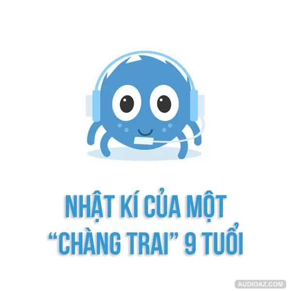 Nhật ký của một "chàng trai" 9 tuổi nhân mùa đại dịch... | SPIDERUM | Naomi Le | Góc tâm sự