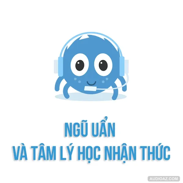 NGŨ UẨN và Tâm lý học nhận thức | SPIDERUM | Tigonguyen | Tâm lý học