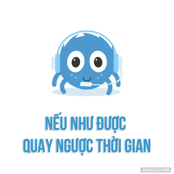 Nếu như được quay ngược thời gian.... | SPIDERUM | Limitless | Góc tâm sự