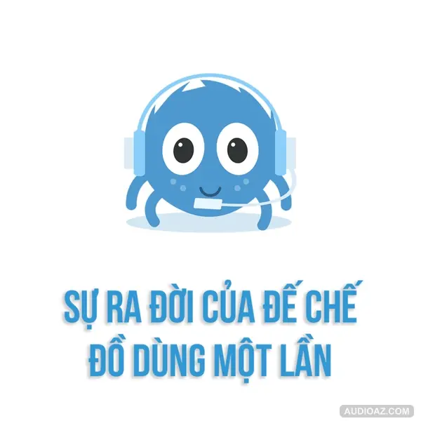 Sự ra đời của đế chế đồ dùng một lần | SPIDERUM | HBNgoc1909 | Góc Drama