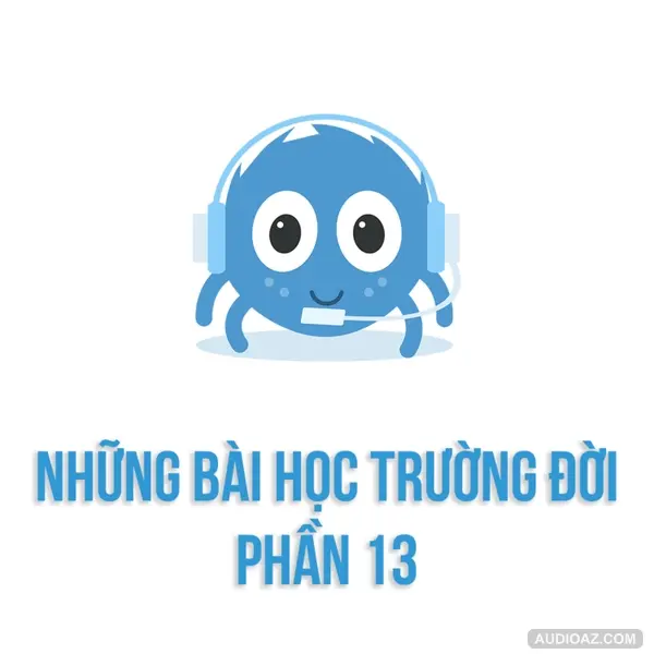 Những bài học trường đời - Phần 13: "Bác già" | SPIDERUM | DuongAQ | Góc tâm sự