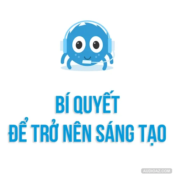 Kĩ năng tư duy | Dành cho những người muốn trở nên sáng tạo | SPIDERUM | Manh Hung