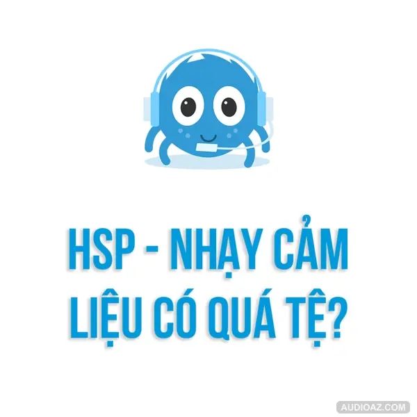 Tâm lý học | Bạn là người CỰC KỲ nhạy cảm? | SPIDERUM | KIM CHI