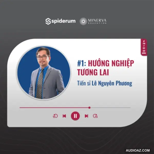 Định hướng ngành nghề tương lai | Spiderum & TS. Lê Nguyên Phương | Để Tâm Lý Học Dẫn Đường