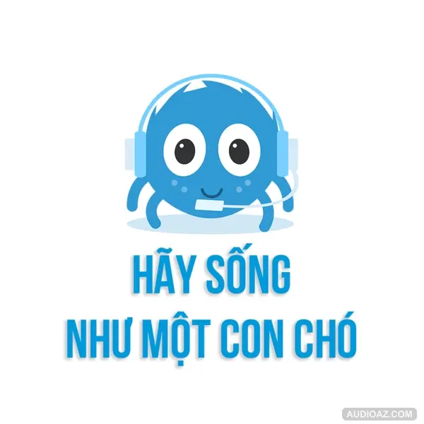 Hãy sống như một CON CHÓ | SPIDERUM | CHANHNDH | Góc Tâm Sự