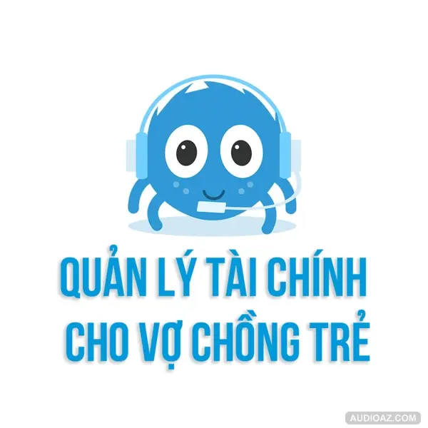 Tập QUẢN LÝ TÀI CHÍNH cho VỢ CHỒNG TRẺ | SPIDERUM | Lương Hoàng Phan | Góc làm giàu