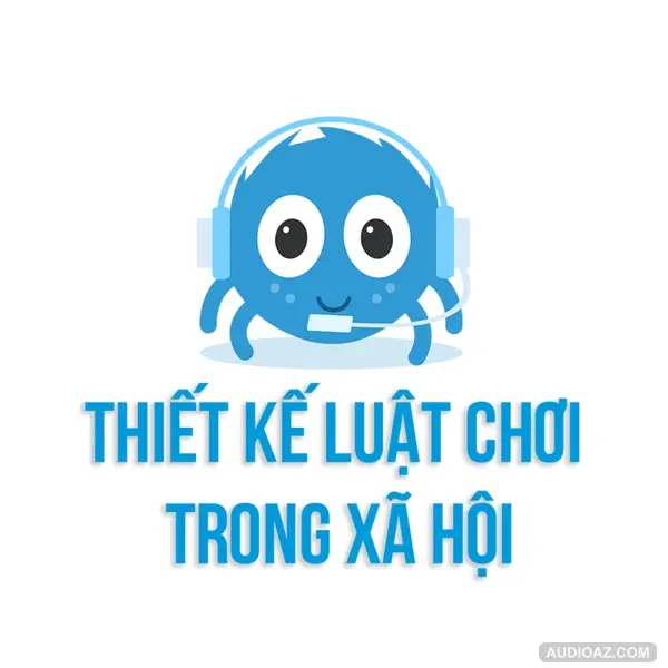 Thiết kế luật chơi trong xã hội | SPIDERUM | HUSKYWANNAFLY | Kỹ năng tư duy