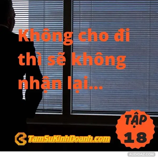 Không cho đi thì sẽ không nhận lại... - Tâm Sự Kinh Doanh #18