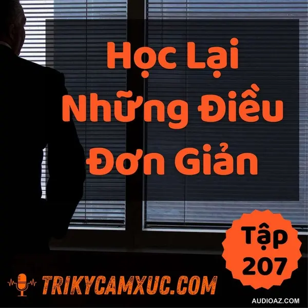 Học Lại Những Điều Đơn Giản - Tri kỷ cảm xúc #207
