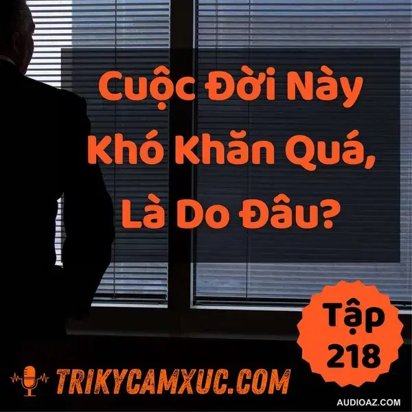 Khi Cuộc Sống Quá Mệt Mỏi Và Vô Định - Tri kỷ cảm xúc #218