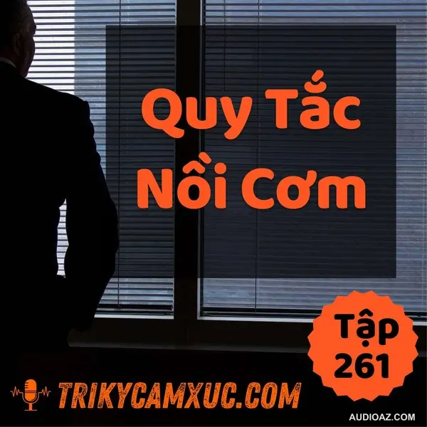 Quy Tắc Nồi Cơm - Tri kỷ cảm xúc #261