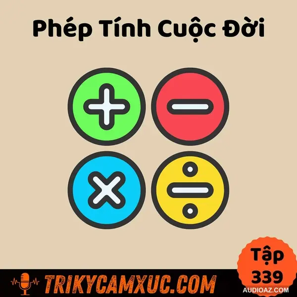 Phép Tính Cuộc Đời - Tri Kỷ Cảm Xúc #339