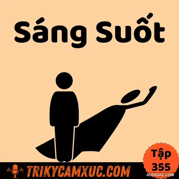 Niềm tin sáng suốt, xây dựng làm sao?- Tri Kỷ Cảm Xúc #355