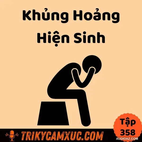 Khủng hoảng hiện sinh - Tri Kỷ Cảm Xúc #358
