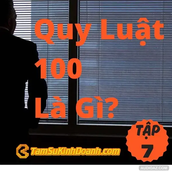 Quy Luật 100 Là Gì? - Tâm Sự Kinh Doanh #7