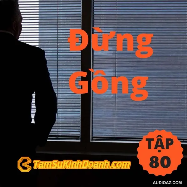 Đừng Gồng - Tâm Sự Kinh Doanh #80