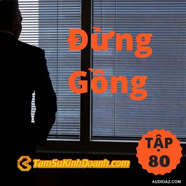 Đừng Gồng - Tâm Sự Kinh Doanh #80