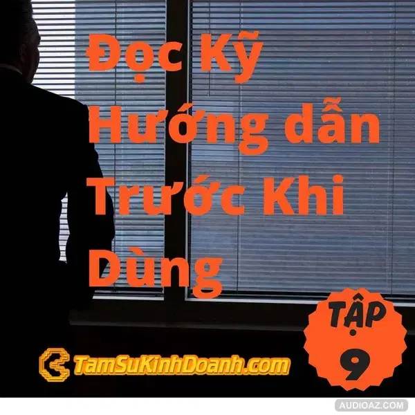 Đọc Kỹ Hướng dẫn Trước Khi Dùng - Tâm Sự Kinh Doanh #9