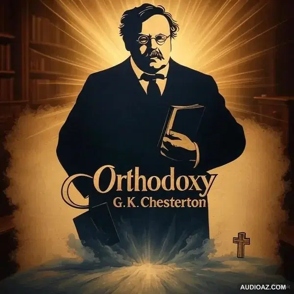 Orthodoxy by G. K. Chesterton | Timeless Catholic Classic Audiobook