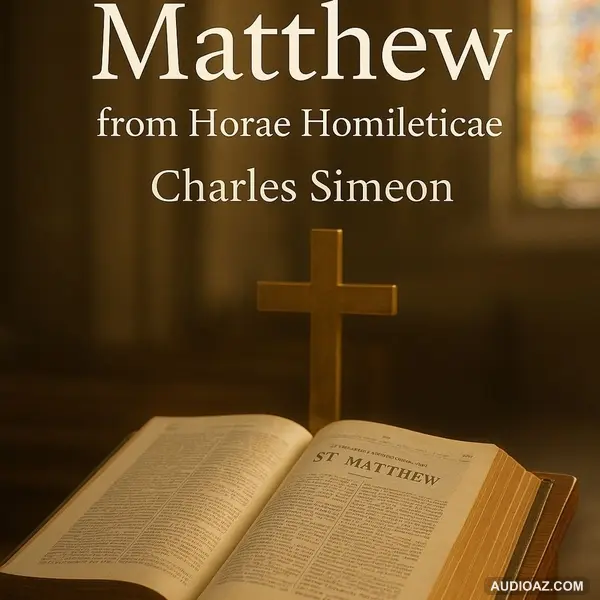 Matthew, from Horae Homileticae by Charles Simeon | Biblical Commentary Audiobook Part 2