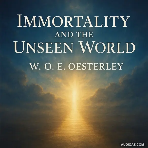 Immortality & the Unseen World by W. O. E. Oesterley Part 1