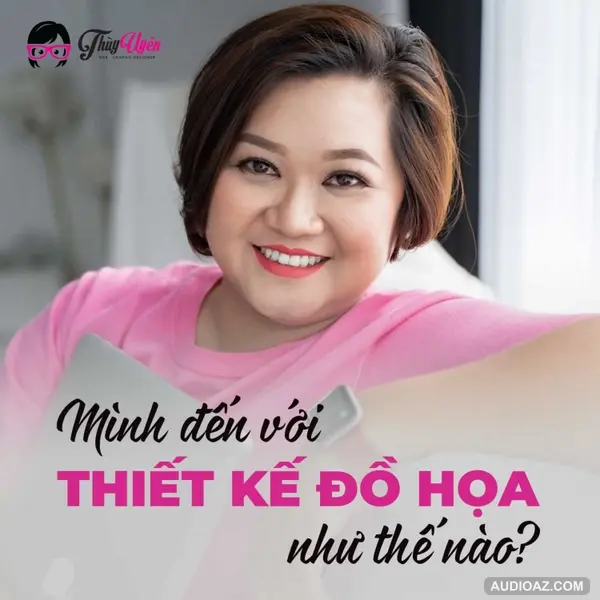 Kỳ 2: Mình Đến Với Thiết Kế Đồ Họa Như Thế Nào