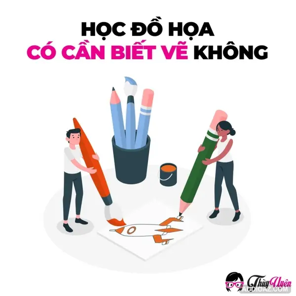 Kỳ 7: Học Đồ Họa Có Cần Biết Vẽ Không?