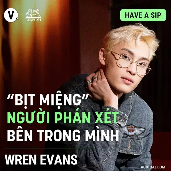 Ep101: #102 Wren Evans: “Bịt miệng” người phán xét bên trong mình