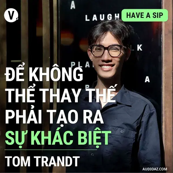 Ep104: #105 Tom Trandt, Art Director, Hanoia: Để không thể thay thế phải tạo ra sự khác biệt
