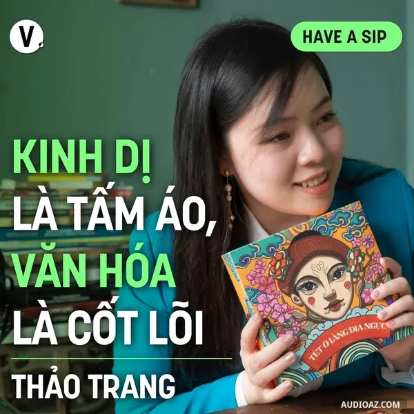 Ep153: Thảo Trang, Tác giả Tết ở làng Địa ngục: Kinh dị là tấm áo, văn hóa là cốt lõi - Have A Sip #154