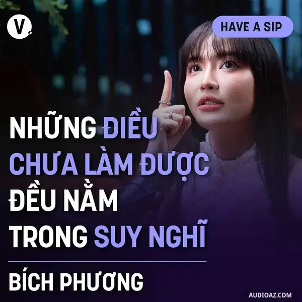 Ep166: Bích Phương: Những điều chưa làm được đều nằm trong suy nghĩ - Have A Sip Dark Hours #167