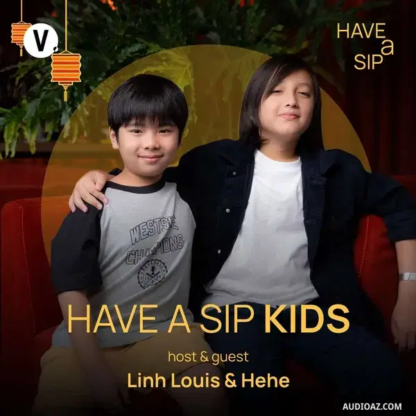 Ep184: Linh Louis & Hehe: Have A Sip Kids
