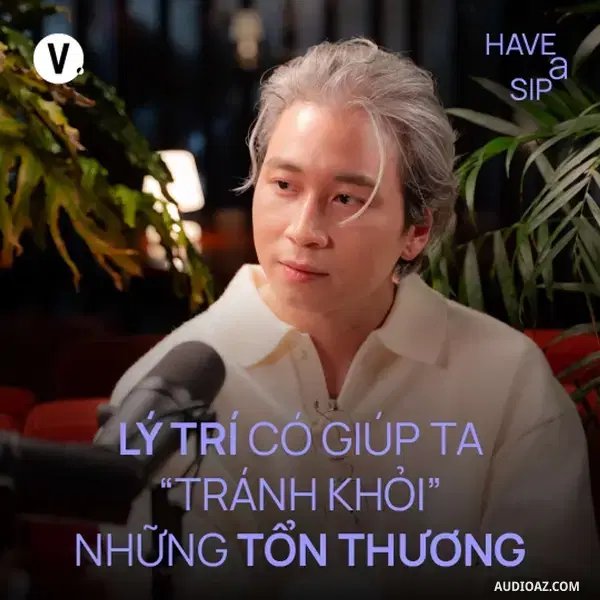 Ep185: Karik: Lý trí có giúp ta tránh khỏi những tổn thương? - Have A Sip Dark Hours #185