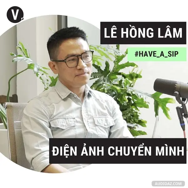 Ep26: #26 Lê Hồng Lâm, nhà báo, nhà nghiên cứu điện ảnh: Nghệ thuật và thương mại phải song hành