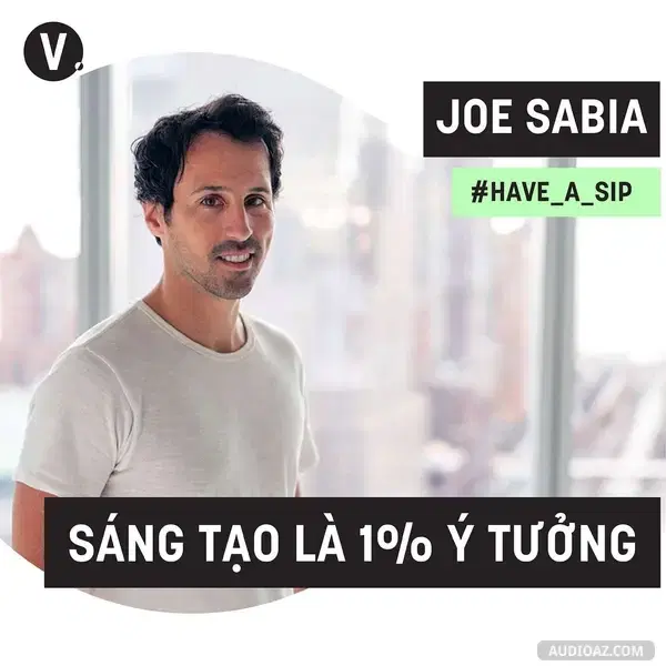 Ep43: #43 Joe Sabia: Sáng tạo là 1% ý tưởng