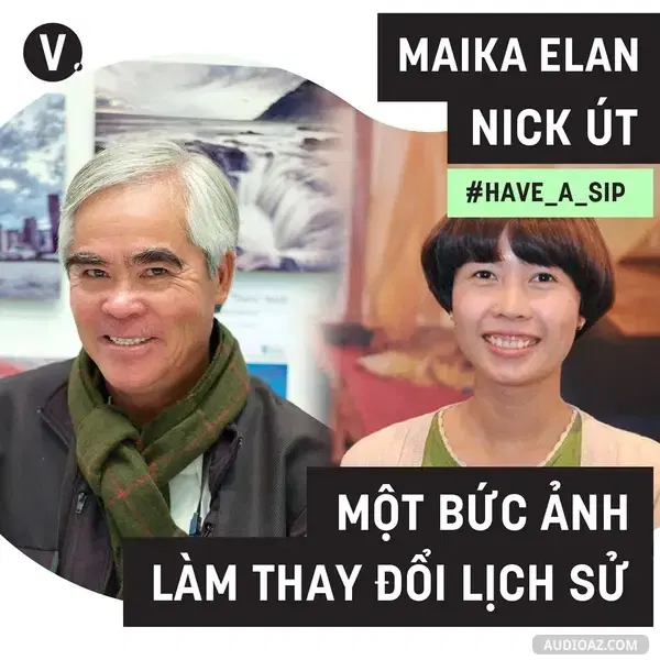 Ep47: #47 Nick Út và Maika Elan: Còn chụp ảnh khi còn có thể