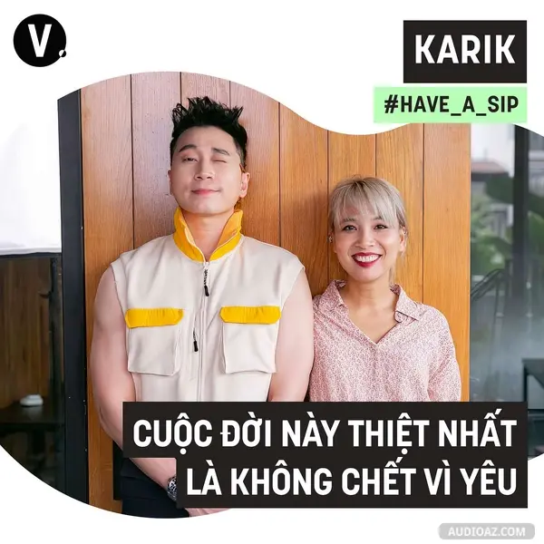 Ep74: #74 Karik: Cuộc đời này thiệt nhất là không chết vì yêu